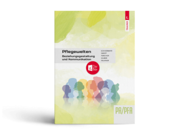 Pflegewelten – Beziehungsgestaltung und Kommunikation PA/PFA